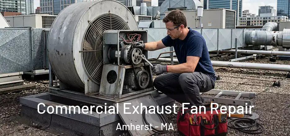  Commercial Exhaust Fan Repair Amherst - MA