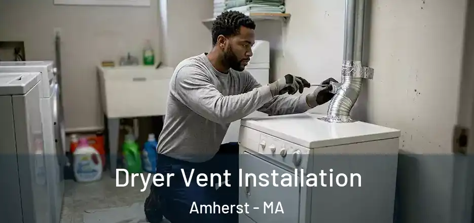  Dryer Vent Installation Amherst - MA