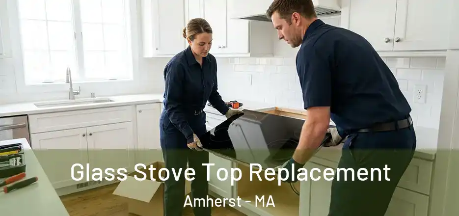  Glass Stove Top Replacement Amherst - MA