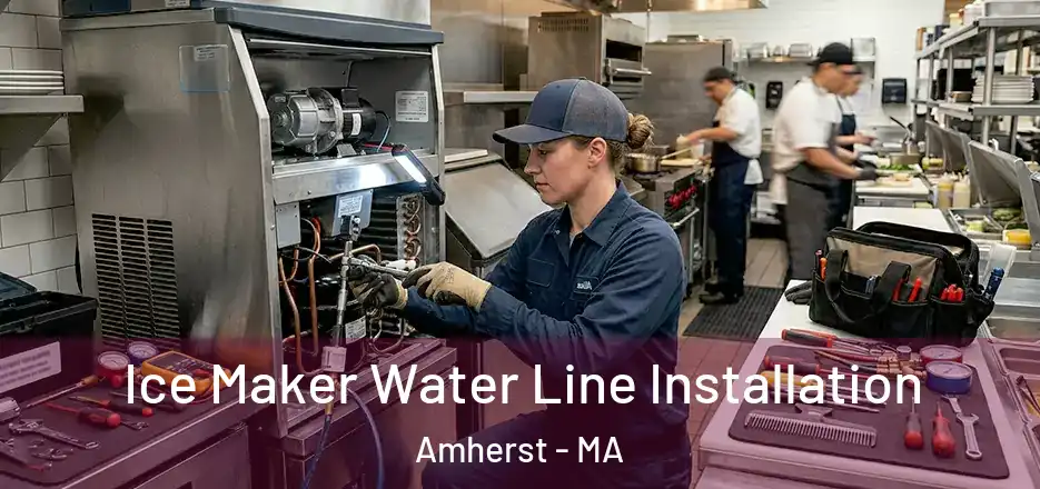  Ice Maker Water Line Installation Amherst - MA