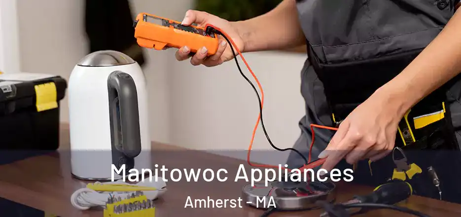  Manitowoc Appliances Amherst - MA
