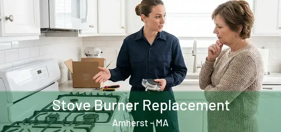  Stove Burner Replacement Amherst - MA