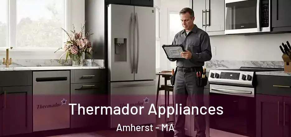  Thermador Appliances Amherst - MA