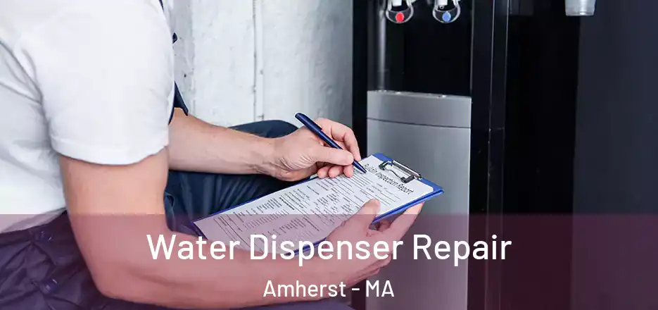  Water Dispenser Repair Amherst - MA